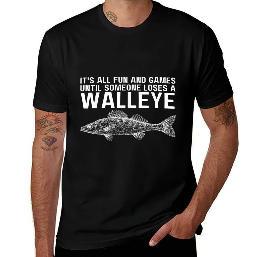 Its All Fun And Games Until Someone Loses A Walleye Fishing  Classic T-Shirt