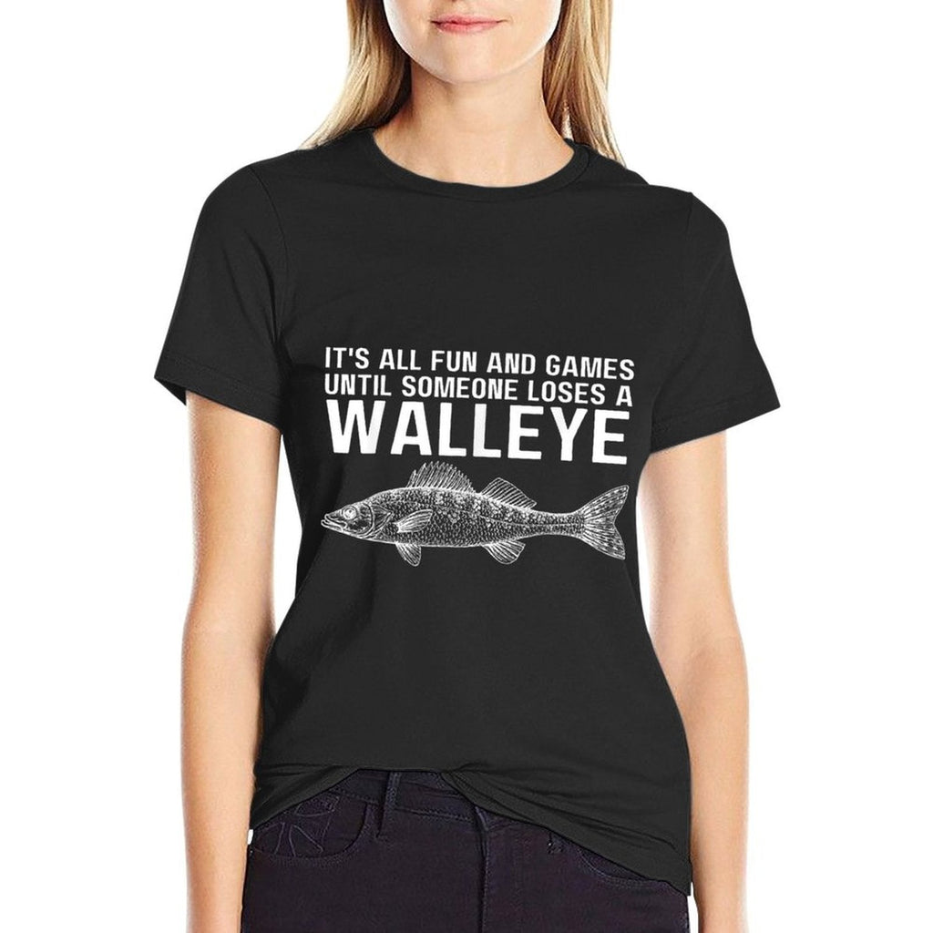 Its All Fun And Games Until Someone Loses A Walleye Fishing  Classic T-Shirt